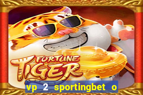 vp 2 sportingbet o que significa