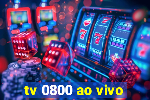 tv 0800 ao vivo