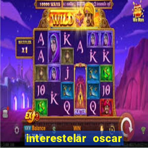 interestelar oscar interestelar quantos oscar