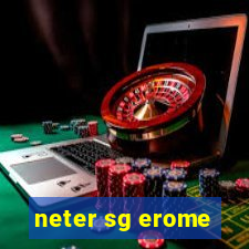 neter sg erome