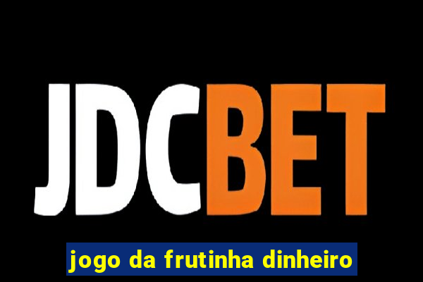 jogo da frutinha dinheiro