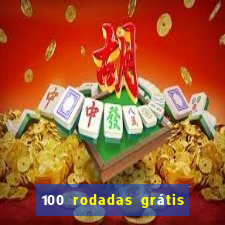 100 rodadas grátis no cadastro