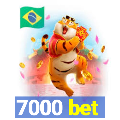 7000 bet