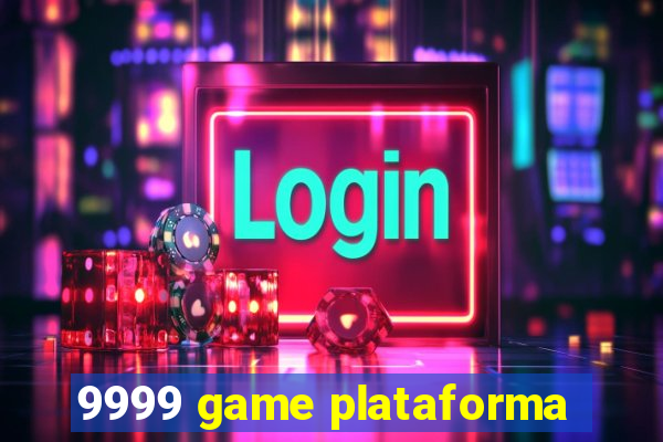 9999 game plataforma