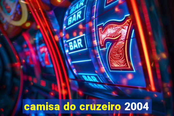 camisa do cruzeiro 2004