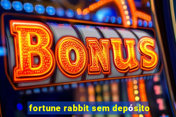 fortune rabbit sem depósito