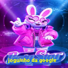 joguinho da google