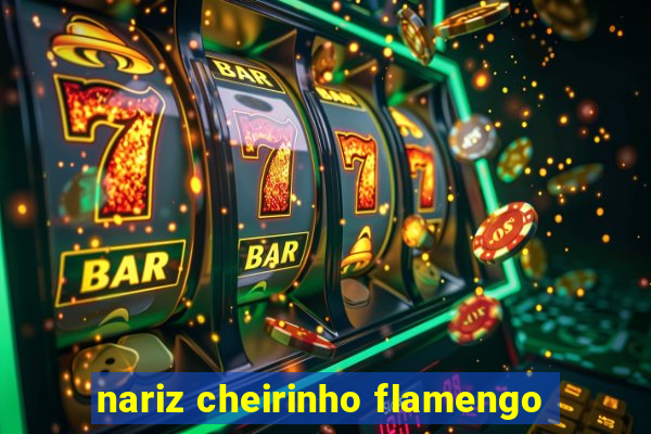 nariz cheirinho flamengo