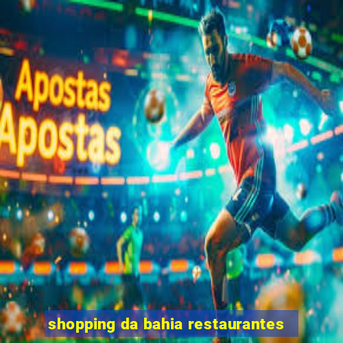 shopping da bahia restaurantes