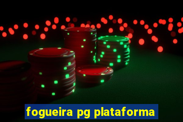 fogueira pg plataforma