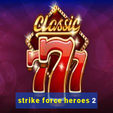 strike force heroes 2