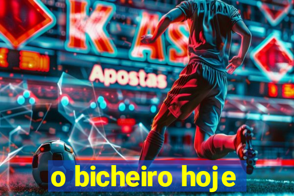 o bicheiro hoje