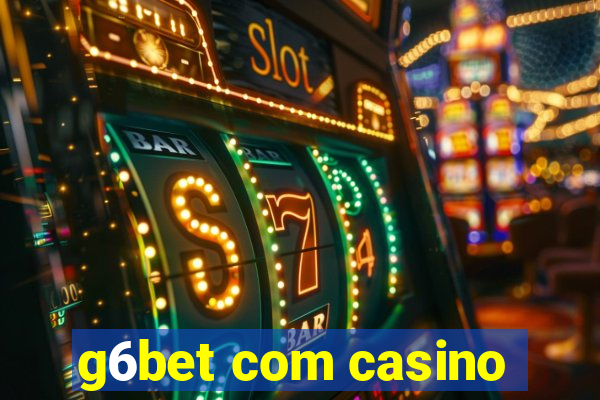 g6bet com casino