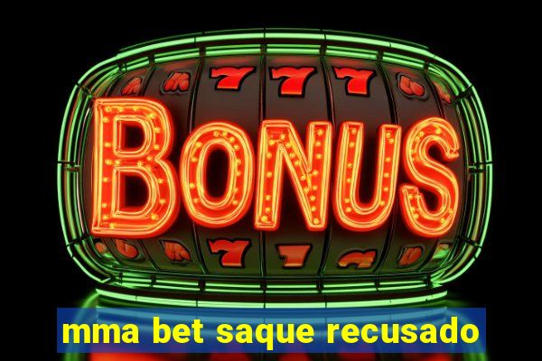 mma bet saque recusado