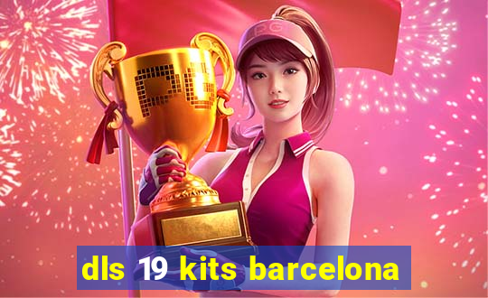 dls 19 kits barcelona