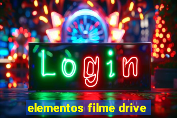 elementos filme drive