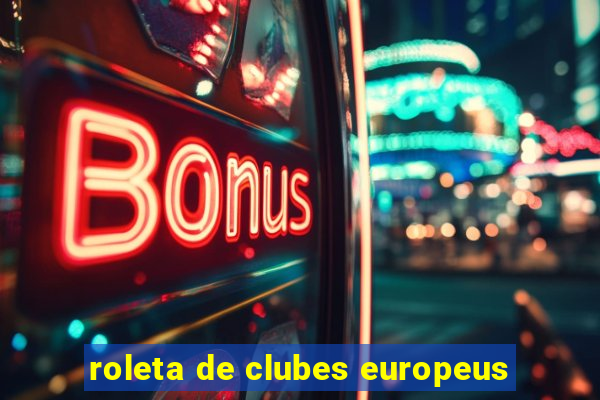 roleta de clubes europeus