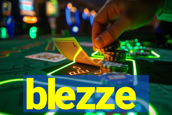 blezze