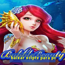 baixar xciptv para pc