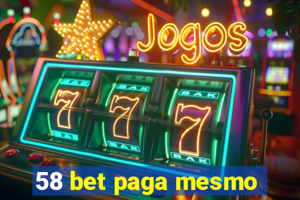 58 bet paga mesmo