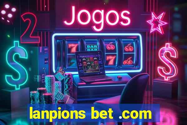 lanpions bet .com