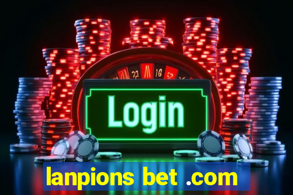 lanpions bet .com