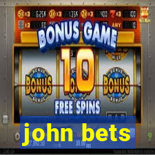 john bets