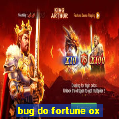 bug do fortune ox