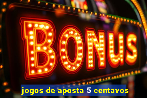 jogos de aposta 5 centavos