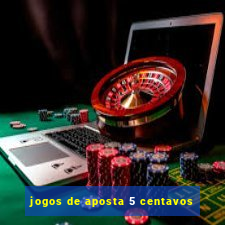 jogos de aposta 5 centavos