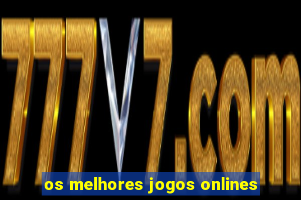 os melhores jogos onlines