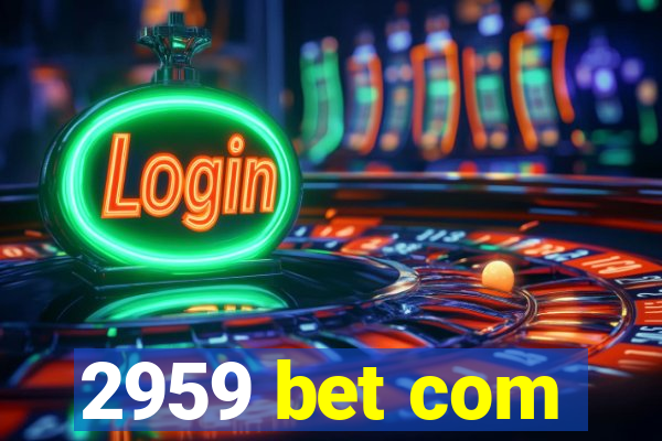 2959 bet com