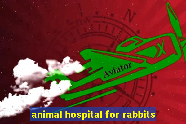 animal hospital for rabbits