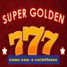 como zoar o corinthians