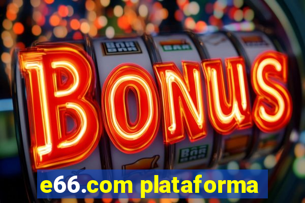 e66.com plataforma