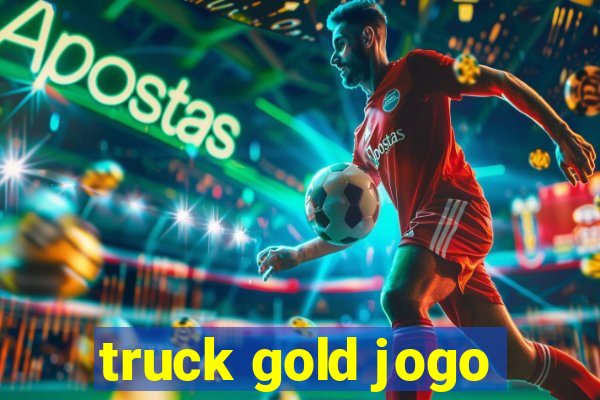 truck gold jogo