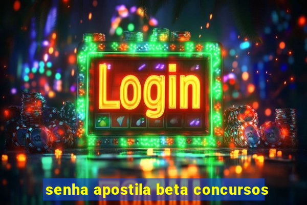 senha apostila beta concursos