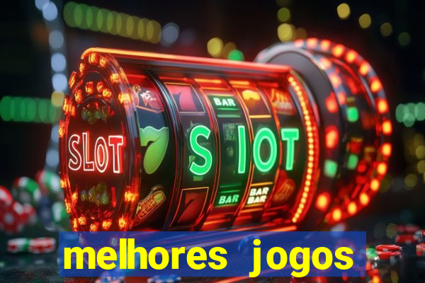 melhores jogos estrela bet