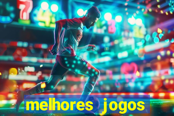 melhores jogos estrela bet