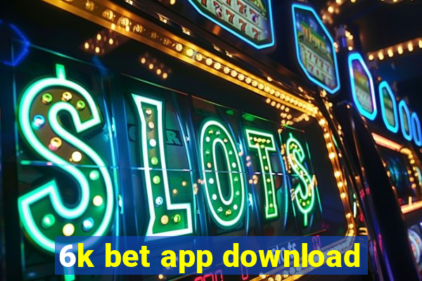 6k bet app download