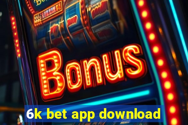 6k bet app download