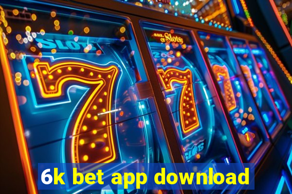 6k bet app download