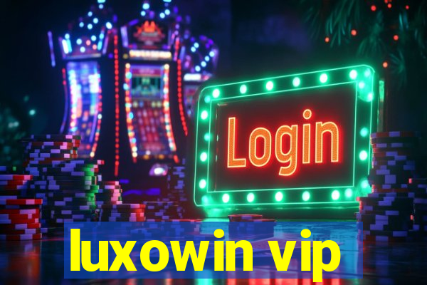 luxowin vip