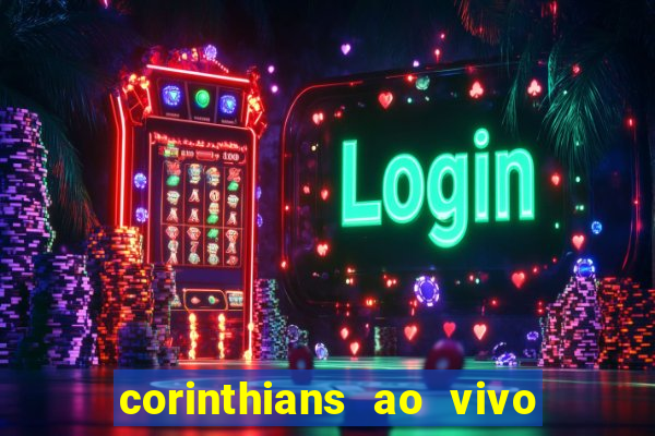 corinthians ao vivo multi canais