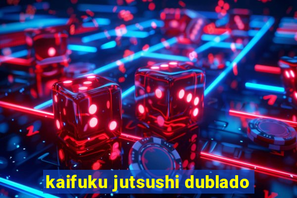 kaifuku jutsushi dublado