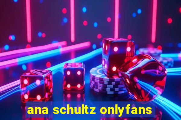 ana schultz onlyfans