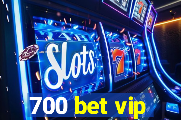 700 bet vip