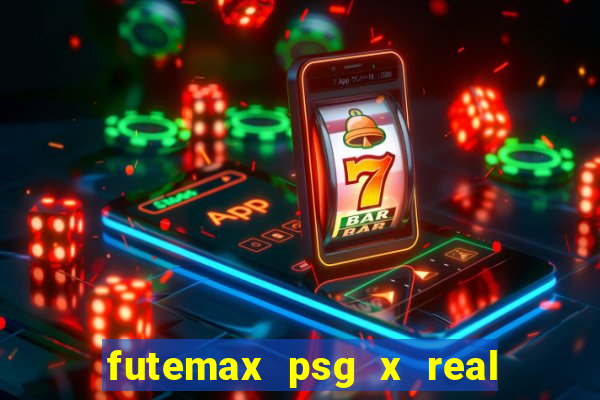 futemax psg x real madrid ao vivo