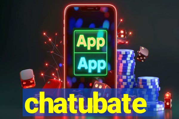 chatubate