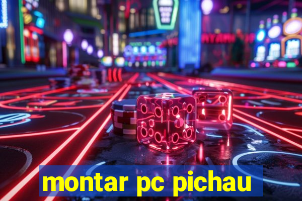 montar pc pichau